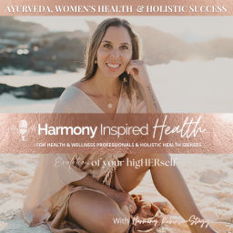 Podcast thumbnail for Harmony Inspired Health: Ayurveda, Women’s Health & Holistic Success with Harmony Robinson-Stagg