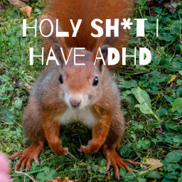 Podcast thumbnail for Holy Sh*t I Have ADHD