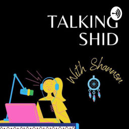 Podcast thumbnail for Talking shid with Shannon
