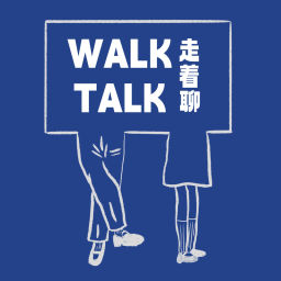 Podcast thumbnail for Walk Talk 走着聊