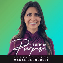 Podcast thumbnail for Leaders On Purpose with Manal Bernoussi