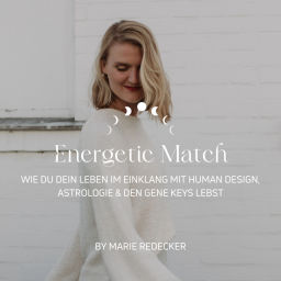 Podcast thumbnail for Energetic Match – Wie du dein Leben im Einklang mit Human Design, Astrologie und den Gene Keys lebst