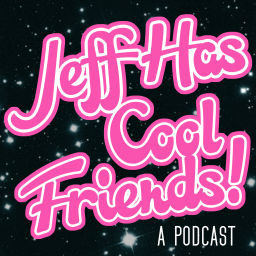 Podcast thumbnail for Jeff Has Cool Friends