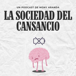 Podcast thumbnail for La Sociedad del Cansancio