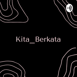 Podcast thumbnail for Kita_Berkata
