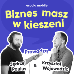 Podcast thumbnail for Escola Mobile. Biznes masz w kieszeni.