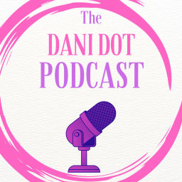 Podcast thumbnail for Dani Dots Podcast