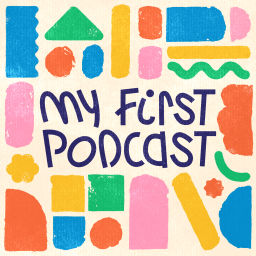 Podcast thumbnail for My First Podcast - Sound adventures for kids and parents