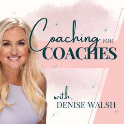 Podcast thumbnail for Denise Walsh - Coaching for Coaches