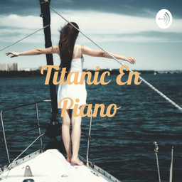 Podcast thumbnail for Titanic En Piano ❣️