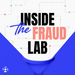 Podcast thumbnail for Inside the Fraud Lab