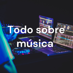 Podcast thumbnail for Todo sobre música
