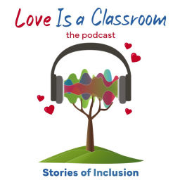 Podcast thumbnail for Love Is a Classroom: Stories of Inclusion
