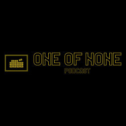 Podcast thumbnail for One of None Podcast