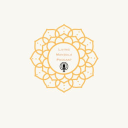 Podcast thumbnail for Living Mandala Podcast