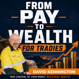 Podcast thumbnail for From Pay to Wealth for Tradies