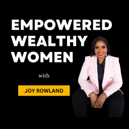 Podcast thumbnail for Empowered Wealthy Women | Build Wealth, Make More Money, Invest, Manage Money, Stop Overspending, Pay off Debt, Empowered