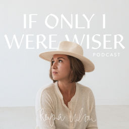 Podcast thumbnail for If Only I Were Wiser