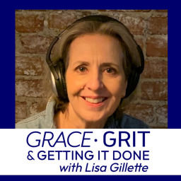 Podcast thumbnail for Grace, Grit, Getting it Done!