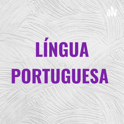 Podcast thumbnail for LÍNGUA PORTUGUESA