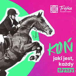 Podcast thumbnail for Koń, jaki jest, każdy słyszy - Cavaliada 2024 w Polskim Radiu