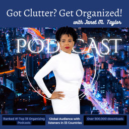Podcast thumbnail for Got Clutter? Get Organized! with Janet