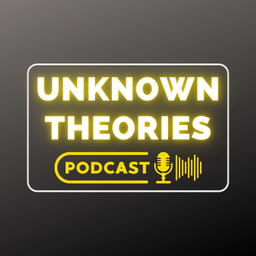 Podcast thumbnail for Unknown Theories Podcast