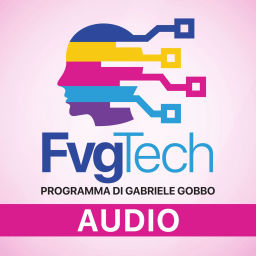 Podcast thumbnail for FvgTech Programma TV di Gabriele Gobbo (versione audio)