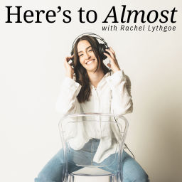 Podcast thumbnail for Here's to Almost