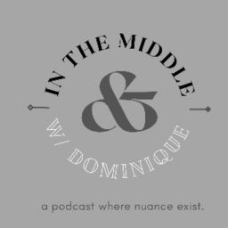 Podcast thumbnail for In the Middle with Dominique