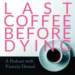 Podcast thumbnail for LAST COFFEE BEFORE DYING