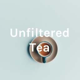 Podcast thumbnail for Unfiltered Tea