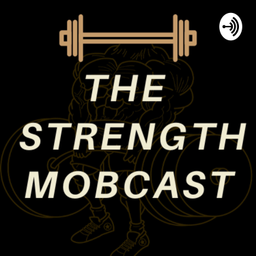 Podcast thumbnail for The Strength Mobcast