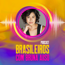 Podcast thumbnail for Brasileiros com Bruna Aiiso