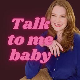 Podcast thumbnail for Talk To Me Baby