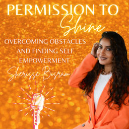 Podcast thumbnail for Permission to Shine with Sherisse Bisram