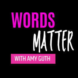 Podcast thumbnail for Words Matter with Amy Guth