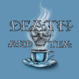 Podcast thumbnail for Death and Tea