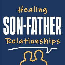 Podcast thumbnail for Healing Son - Father Relationships
