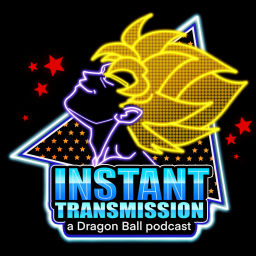 Podcast thumbnail for Instant Transmission: A Dragon Ball Podcast