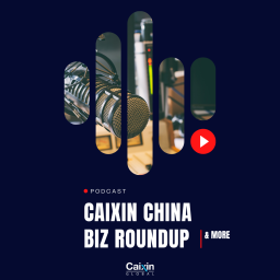 Podcast thumbnail for China Business Insider -  News From Caixin Global