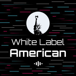 Podcast thumbnail for White Label American