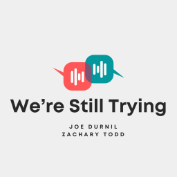 Podcast thumbnail for We're Still Trying
