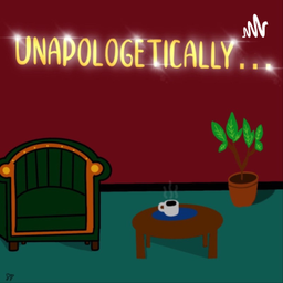 Podcast thumbnail for Unapologetically.