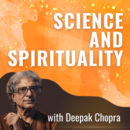 Podcast thumbnail for Science and Spirituality with Deepak Chopra