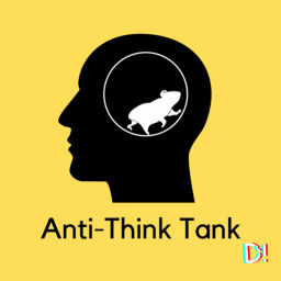 Podcast thumbnail for Anti-Think Tank