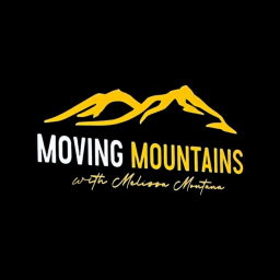 Podcast thumbnail for Moving Mountains with Melissa Montana