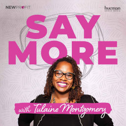 Podcast thumbnail for Say More with Tulaine Montgomery