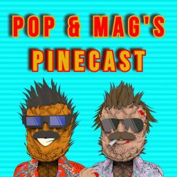 Podcast thumbnail for Pop & Mag’s Pinecast