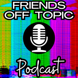 Podcast thumbnail for Friends Off Topic